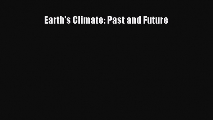 Download Earth's Climate: Past and Future Ebook Online