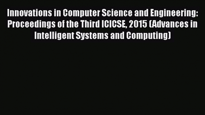 PDF Innovations in Computer Science and Engineering: Proceedings of the Third ICICSE 2015 (Advances