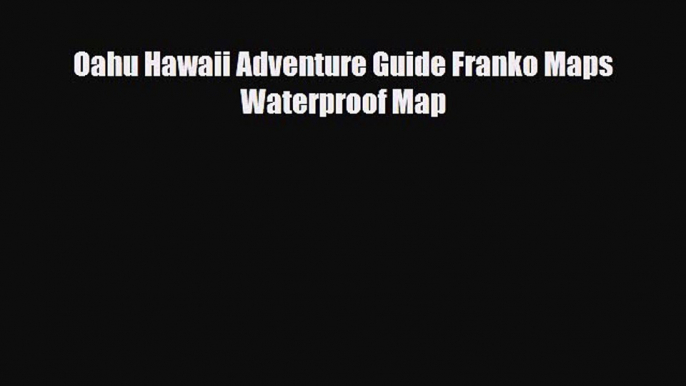 Download Oahu Hawaii Adventure Guide Franko Maps Waterproof Map PDF Book Free