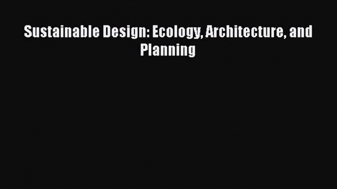 Read Sustainable Design: Ecology Architecture and Planning Ebook Free