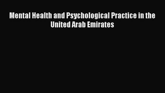 PDF Mental Health and Psychological Practice in the United Arab Emirates Free Books