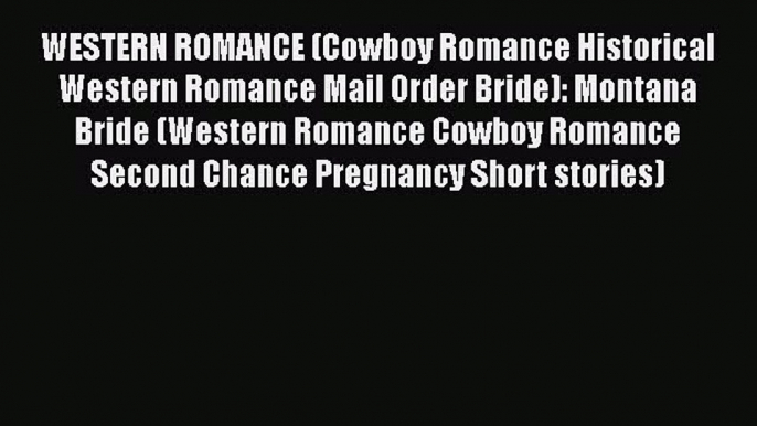 [PDF] WESTERN ROMANCE (Cowboy Romance Historical Western Romance Mail Order Bride): Montana