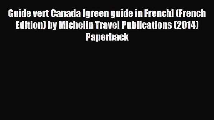 Download Guide vert Canada [green guide in French] (French Edition) by Michelin Travel Publications