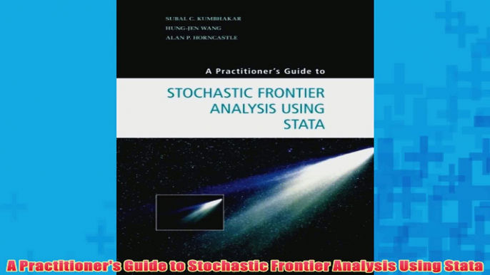 Free PDF Download  A Practitioners Guide to Stochastic Frontier Analysis Using Stata Read Online