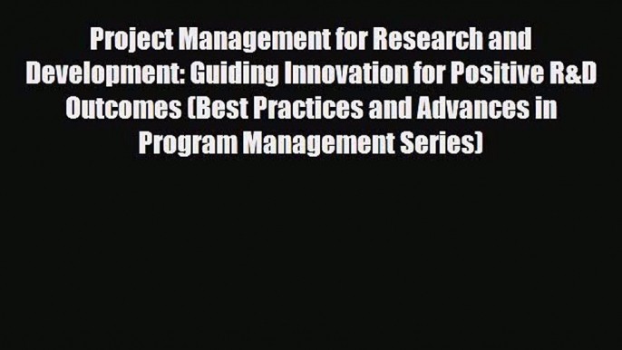 PDF Project Management for Research and Development: Guiding Innovation for Positive R&D Outcomes