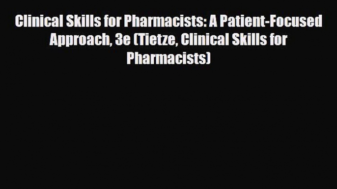 PDF Clinical Skills for Pharmacists: A Patient-Focused Approach 3e (Tietze Clinical Skills