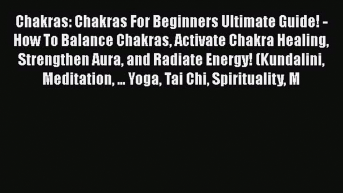 Read Chakras: Chakras For Beginners Ultimate Guide! - How To Balance Chakras Activate Chakra