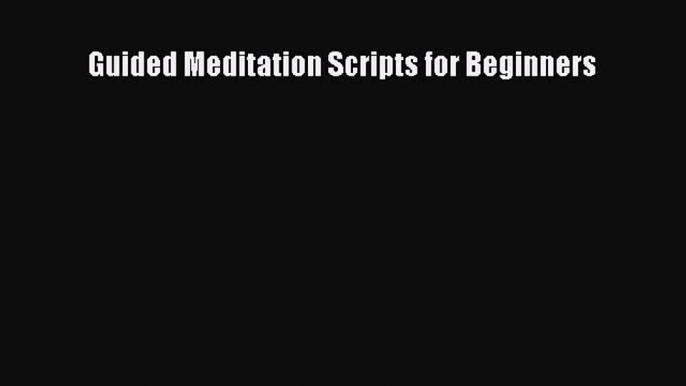 Download Guided Meditation Scripts for Beginners PDF Free