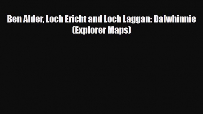 Download Ben Alder Loch Ericht and Loch Laggan: Dalwhinnie (Explorer Maps) Free Books