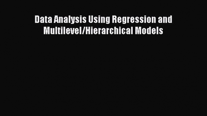 [Download PDF] Data Analysis Using Regression and Multilevel/Hierarchical Models Read Free