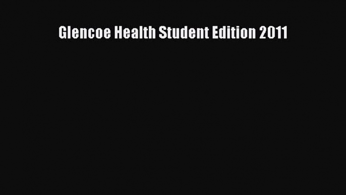 Download Glencoe Health Student Edition 2011 Ebook