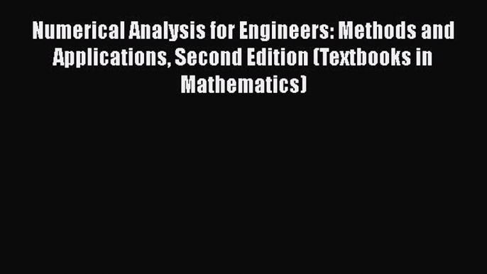 PDF Numerical Analysis for Engineers: Methods and Applications Second Edition (Textbooks in