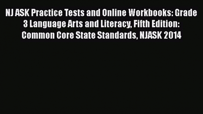 Read NJ ASK Practice Tests and Online Workbooks: Grade 3 Language Arts and Literacy Fifth Edition: