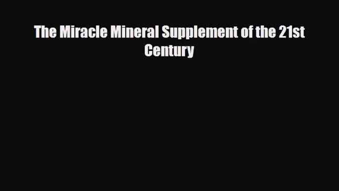 Download ‪The Miracle Mineral Supplement of the 21st Century‬ PDF Free