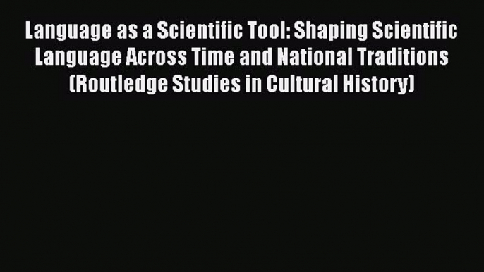 Download Language as a Scientific Tool: Shaping Scientific Language Across Time and National