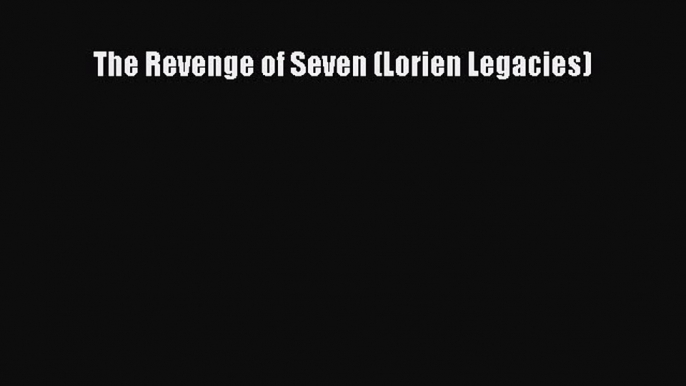 Download The Revenge of Seven (Lorien Legacies) PDF Free