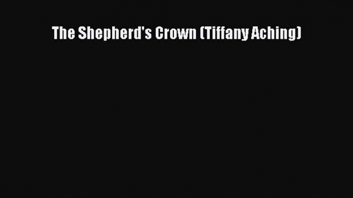 Read The Shepherd's Crown (Tiffany Aching) Ebook Free