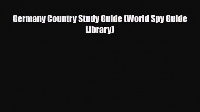 PDF Germany Country Study Guide (World Spy Guide Library) Free Books