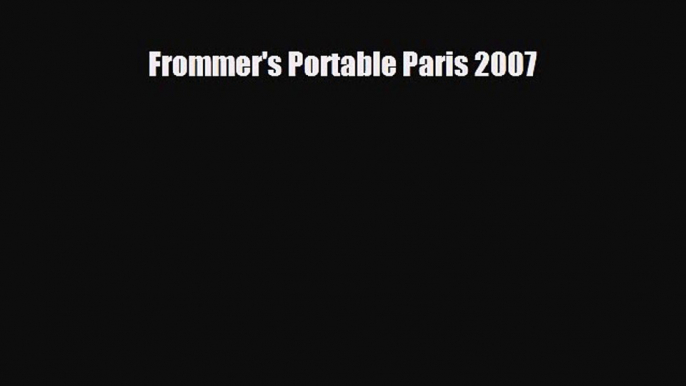 PDF Frommer's Portable Paris 2007 Ebook