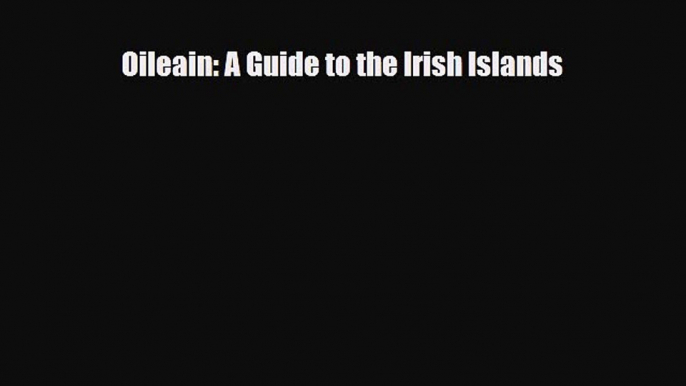 PDF Oileain: A Guide to the Irish Islands Read Online