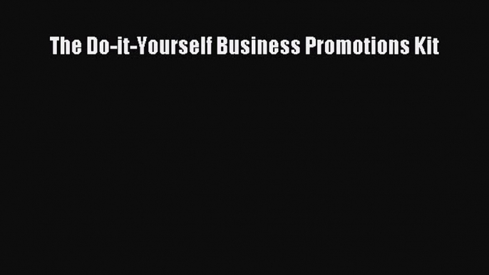 Download The Do-it-Yourself Business Promotions Kit Ebook Online