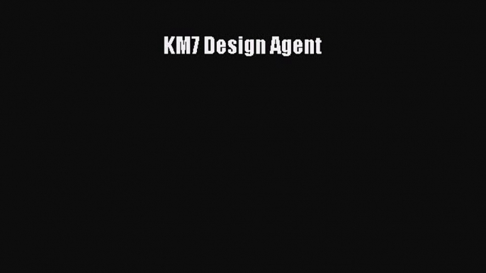 Read KM7 Design Agent Ebook Free