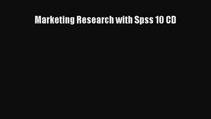 Read Marketing Research with Spss 10 CD Ebook Free