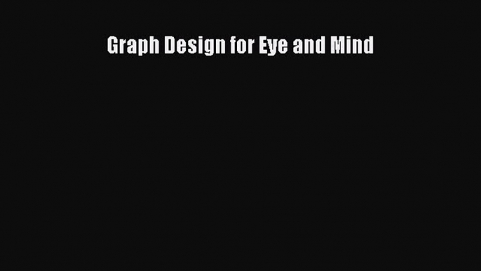 Read Graph Design for Eye and Mind Ebook Free