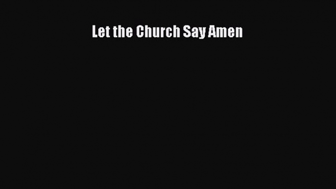 Download Let the Church Say Amen PDF Free