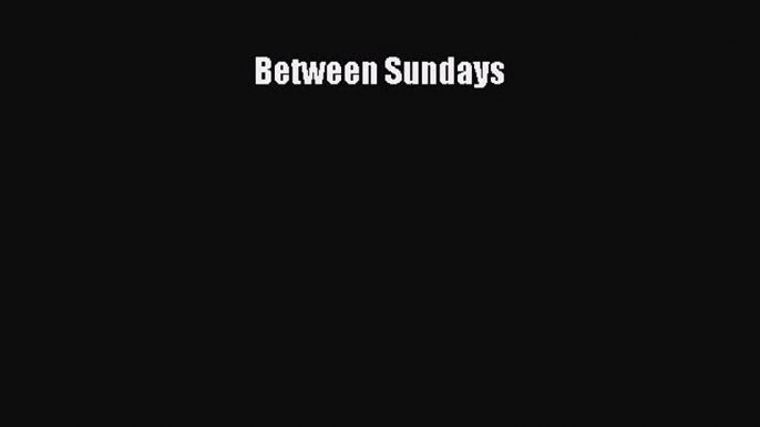 Read Between Sundays PDF Free