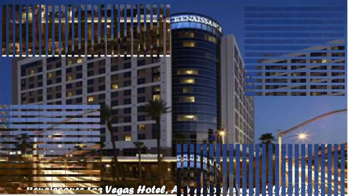 Hotels in Las Vegas Renaissance Las Vegas Hotel A Marriott Luxury Lifestyle Hotel Nevada