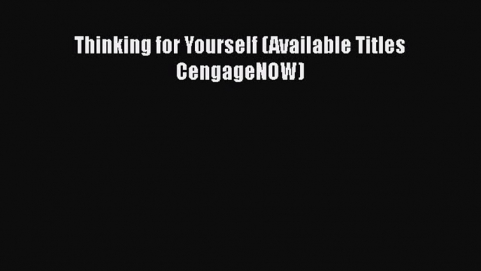 Read Thinking for Yourself (Available Titles CengageNOW) Ebook