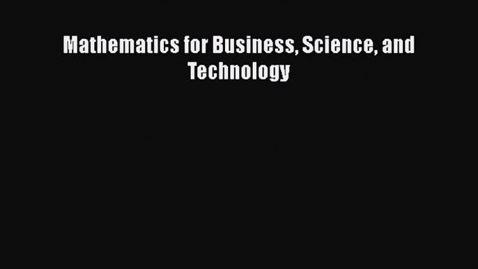 Read Mathematics for Business Science and Technology Ebook