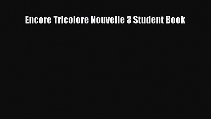 Read Encore Tricolore Nouvelle 3 Student Book Ebook