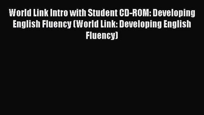 Download World Link Intro with Student CD-ROM: Developing English Fluency (World Link: Developing