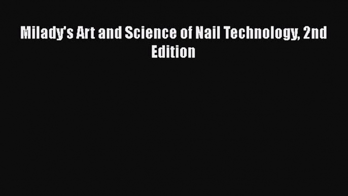 Read Milady's Art and Science of Nail Technology 2nd Edition PDF Free