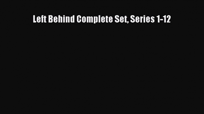 Read Left Behind Complete Set Series 1-12 PDF Free