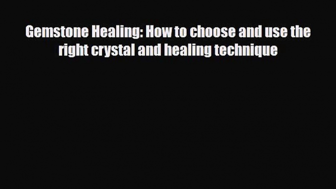 Read ‪Gemstone Healing: How to choose and use the right crystal and healing technique‬ PDF