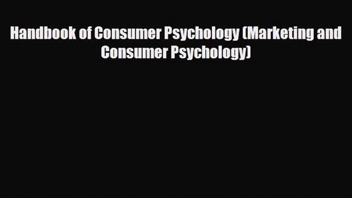 PDF Handbook of Consumer Psychology (Marketing and Consumer Psychology) Free Books