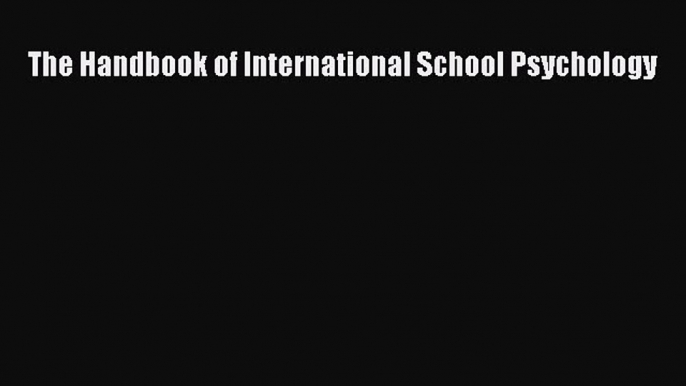 [PDF] The Handbook of International School Psychology [Read] Full Ebook