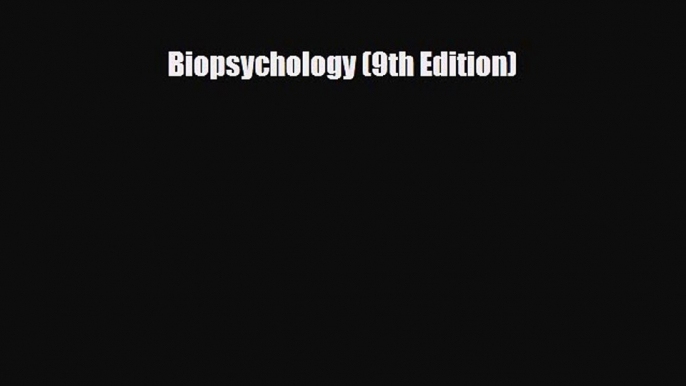 PDF Biopsychology (9th Edition) [PDF] Online