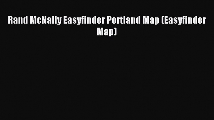 Download Rand McNally Easyfinder Portland Map (Easyfinder Map) Ebook Online