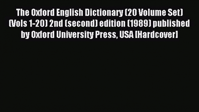 Download The Oxford English Dictionary (20 Volume Set) (Vols 1-20) 2nd (second) edition (1989)