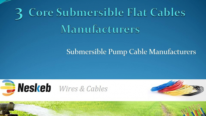 Neskeb - 3 Core Submersible Flat Cables Manufacturers