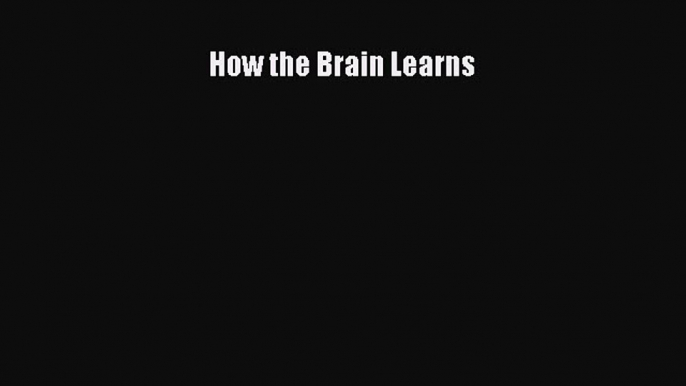 Read How the Brain Learns Ebook Free