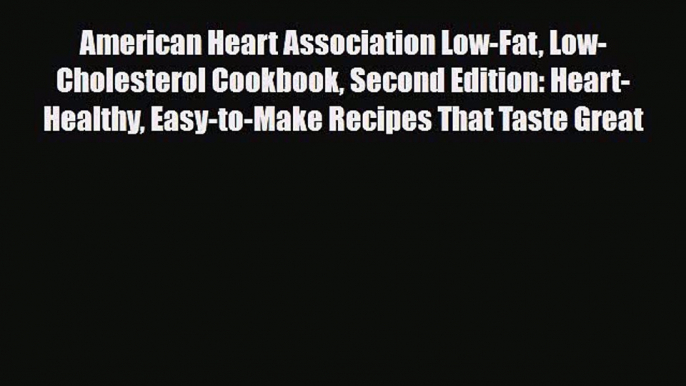 Read ‪American Heart Association Low-Fat Low-Cholesterol Cookbook Second Edition: Heart-Healthy