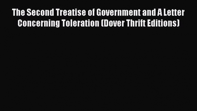 Read The Second Treatise of Government and A Letter Concerning Toleration (Dover Thrift Editions)