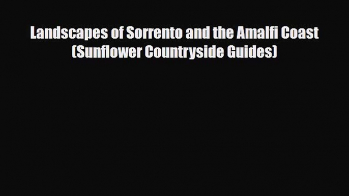 Download Landscapes of Sorrento and the Amalfi Coast (Sunflower Countryside Guides) PDF Book