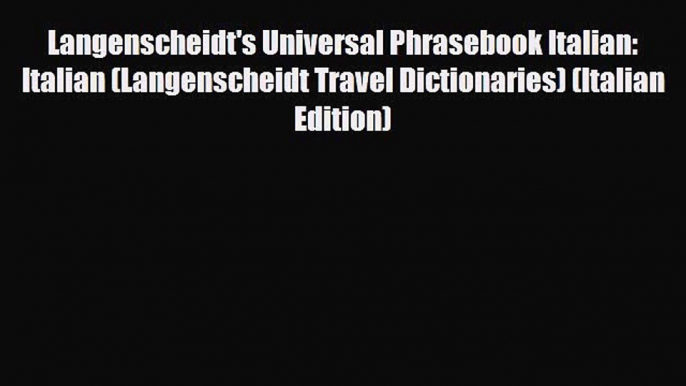 [PDF] Langenscheidt's Universal Phrasebook Italian: Italian (Langenscheidt Travel Dictionaries)