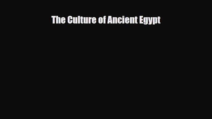 [PDF] The Culture of Ancient Egypt [Read] Online